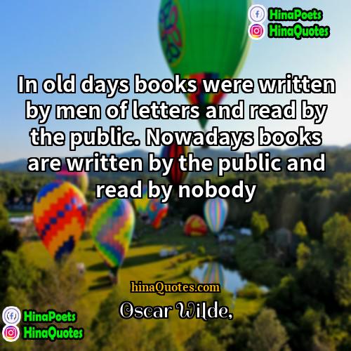 Oscar Wilde Quotes | In old days books were written by